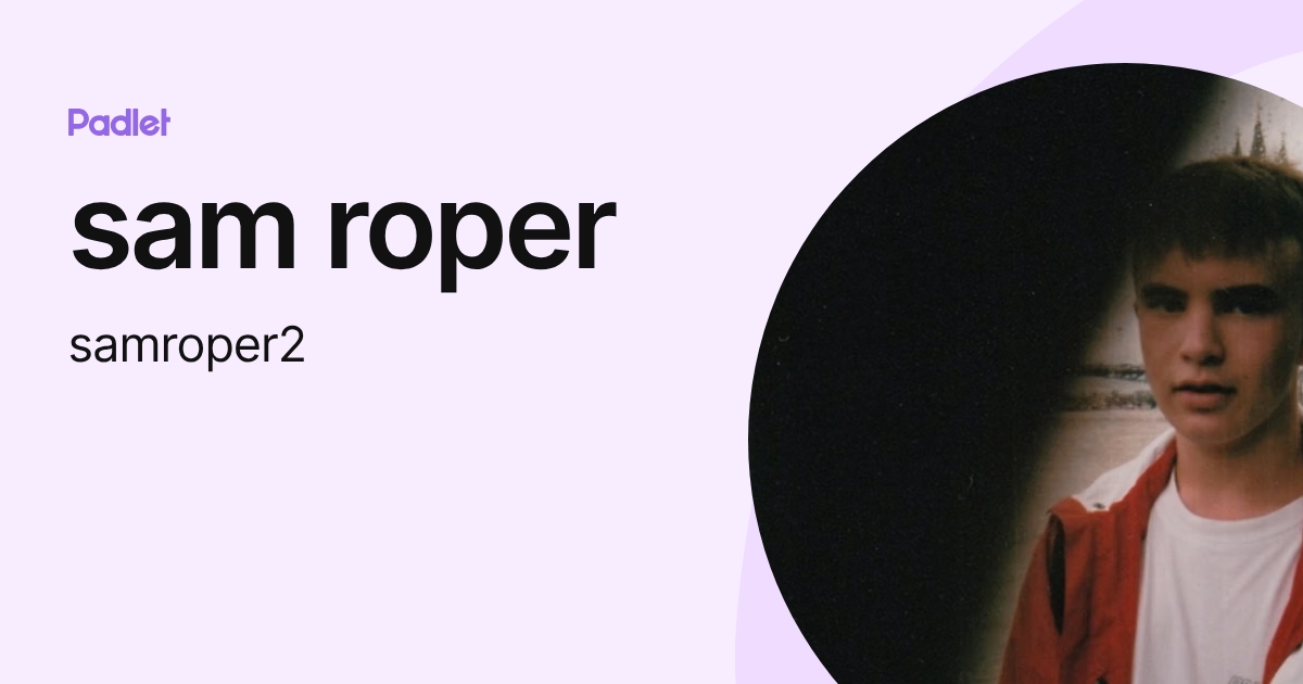 sam roper (samroper2) profile | Padlet
