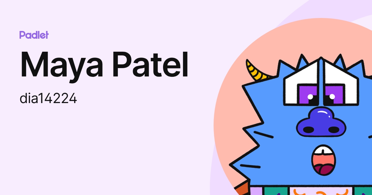 Maya Patel (dia14224) profile | Padlet