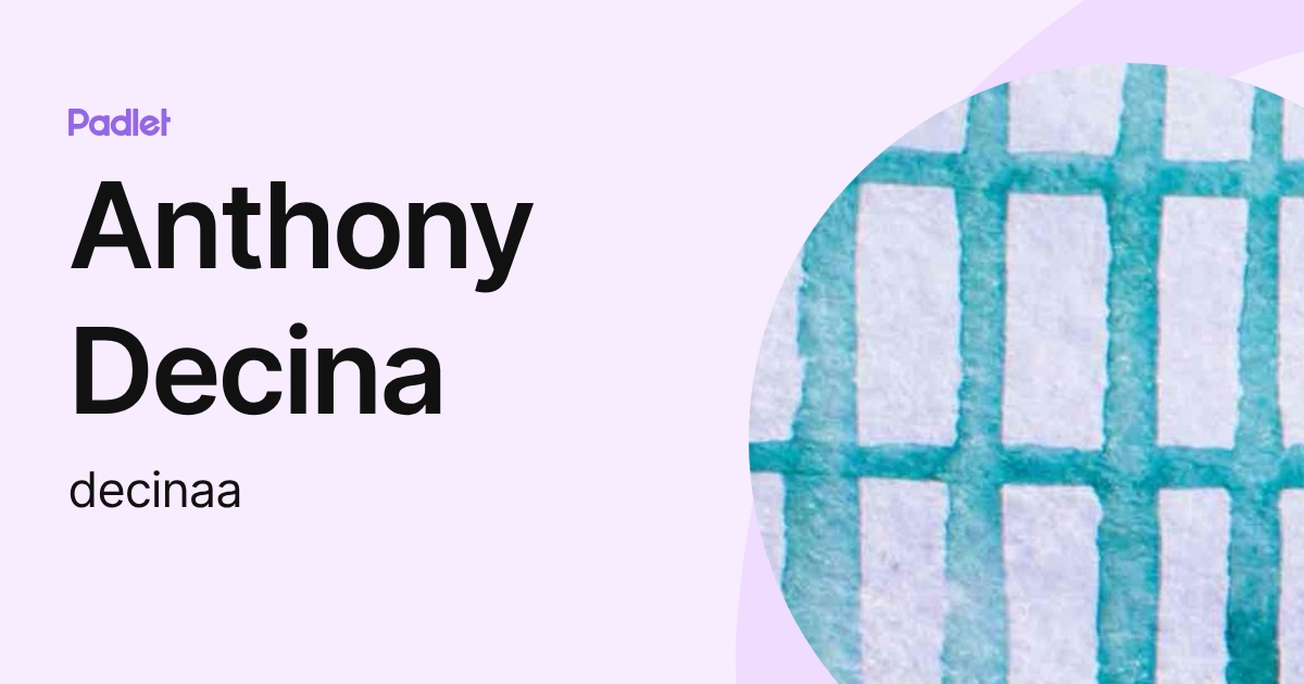 Anthony Decina (decinaa) profile | Padlet