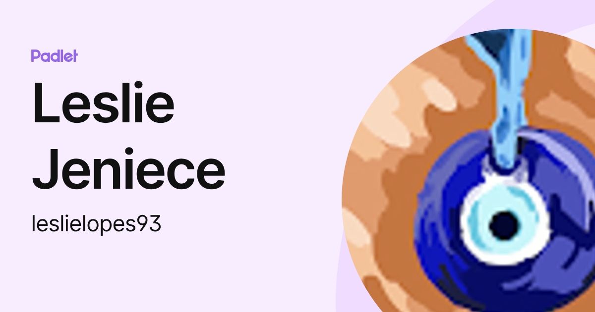 Leslie Jeniece (leslielopes93) profile | Padlet