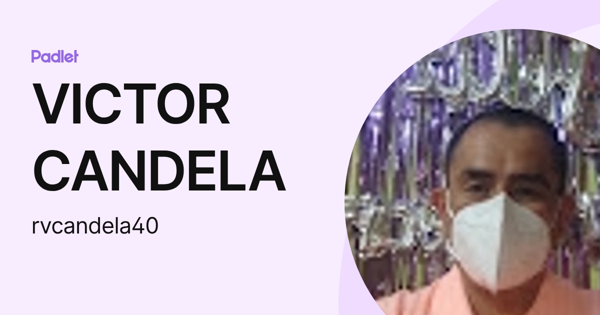VICTOR CANDELA (rvcandela40) profile | Padlet