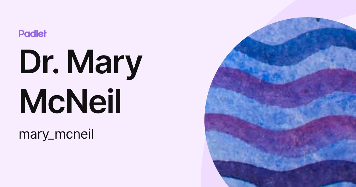 Dr. Mary McNeil (mary_mcneil) profile | Padlet
