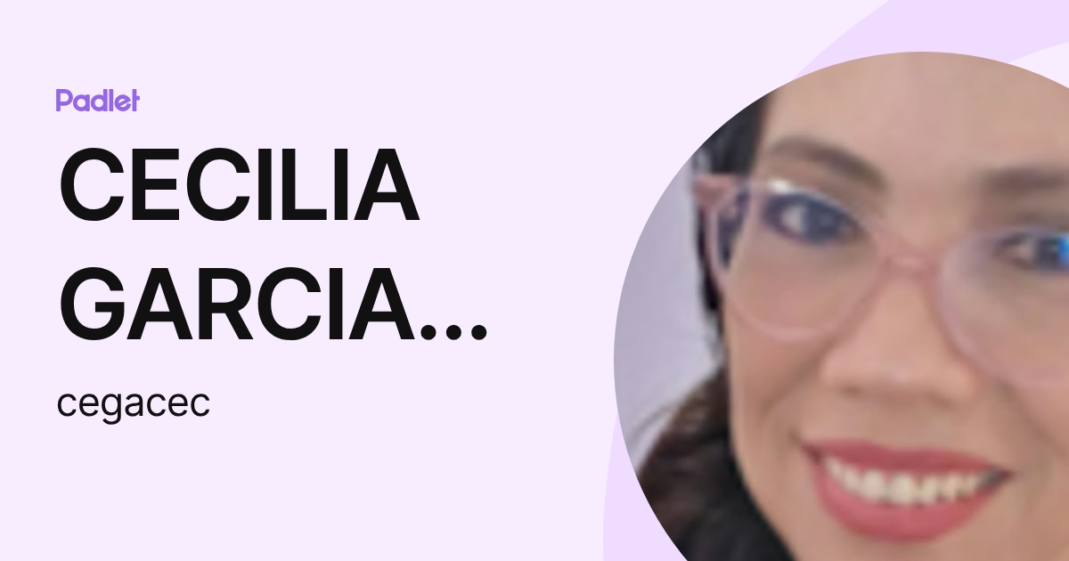 CECILIA GARCIA Garcia (cegacec) profile | Padlet