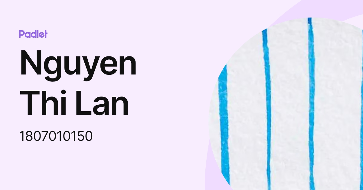 Nguyen Thi Lan (1807010150) profile | Padlet