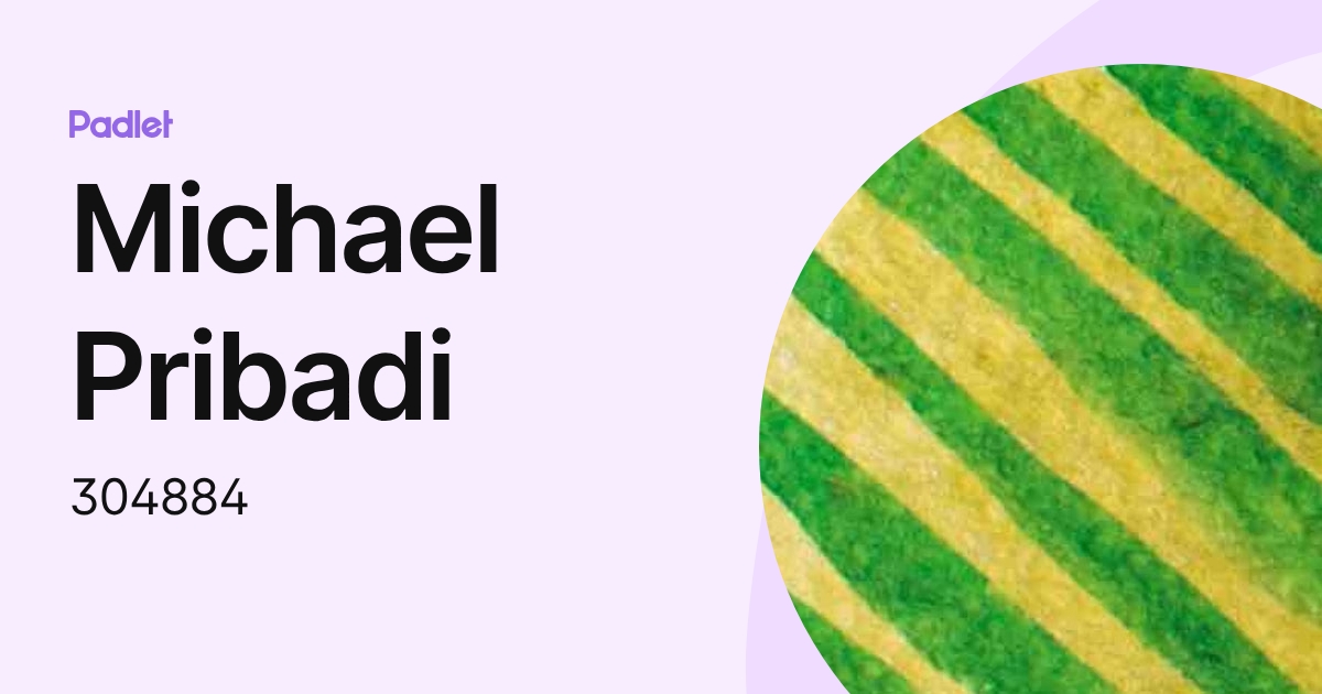 Michael Pribadi (304884) profile | Padlet