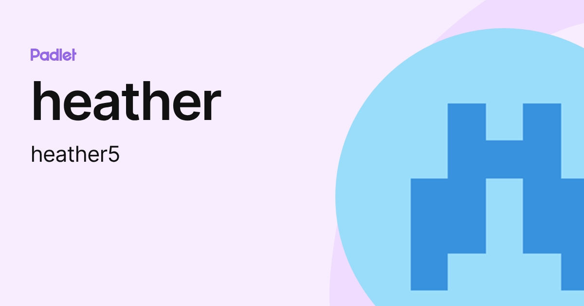 heather (heather5) profile | Padlet