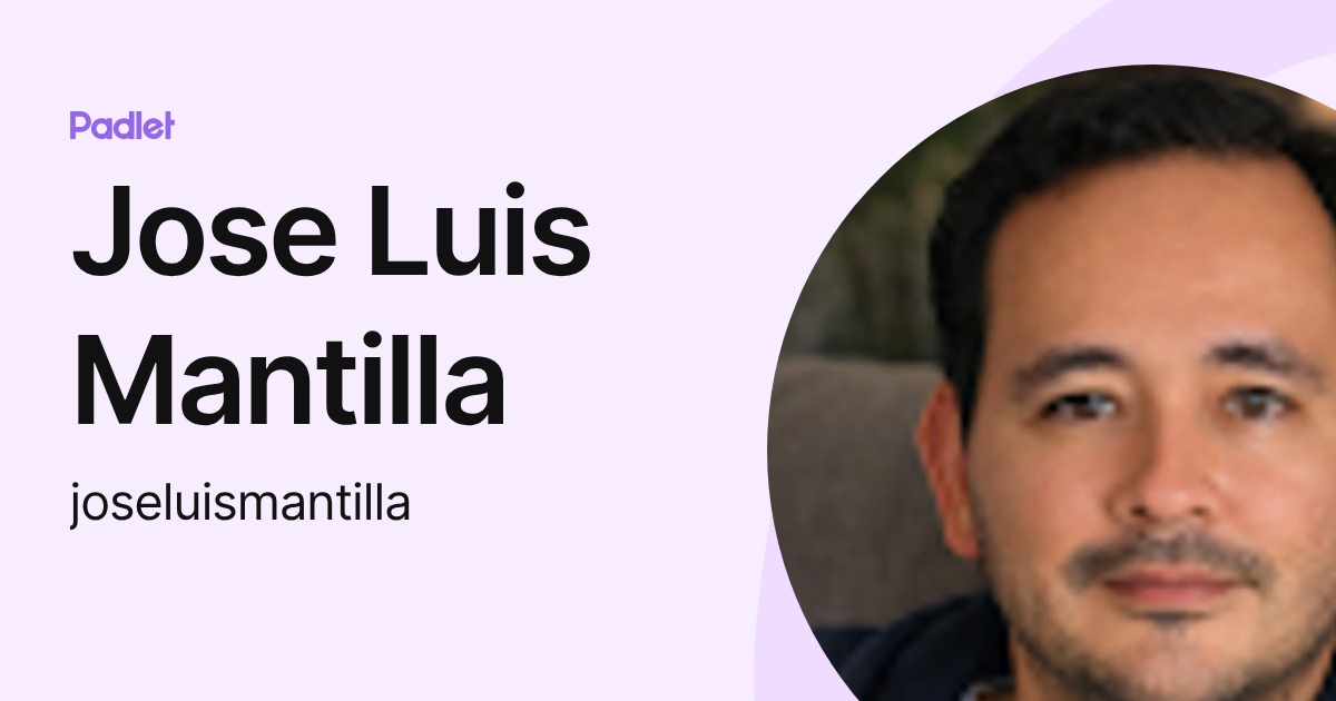 Jose Luis Mantilla (joseluismantilla) profile | Padlet