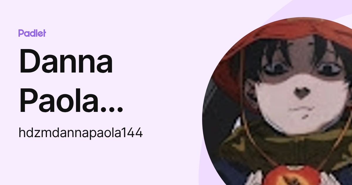 Danna Paola Hernandez Martinez (hdzmdannapaola144) profile | Padlet