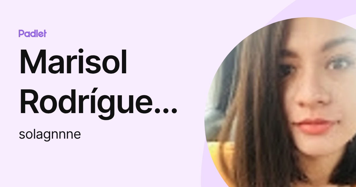 Marisol Rodríguez García (solagnnne) profile | Padlet