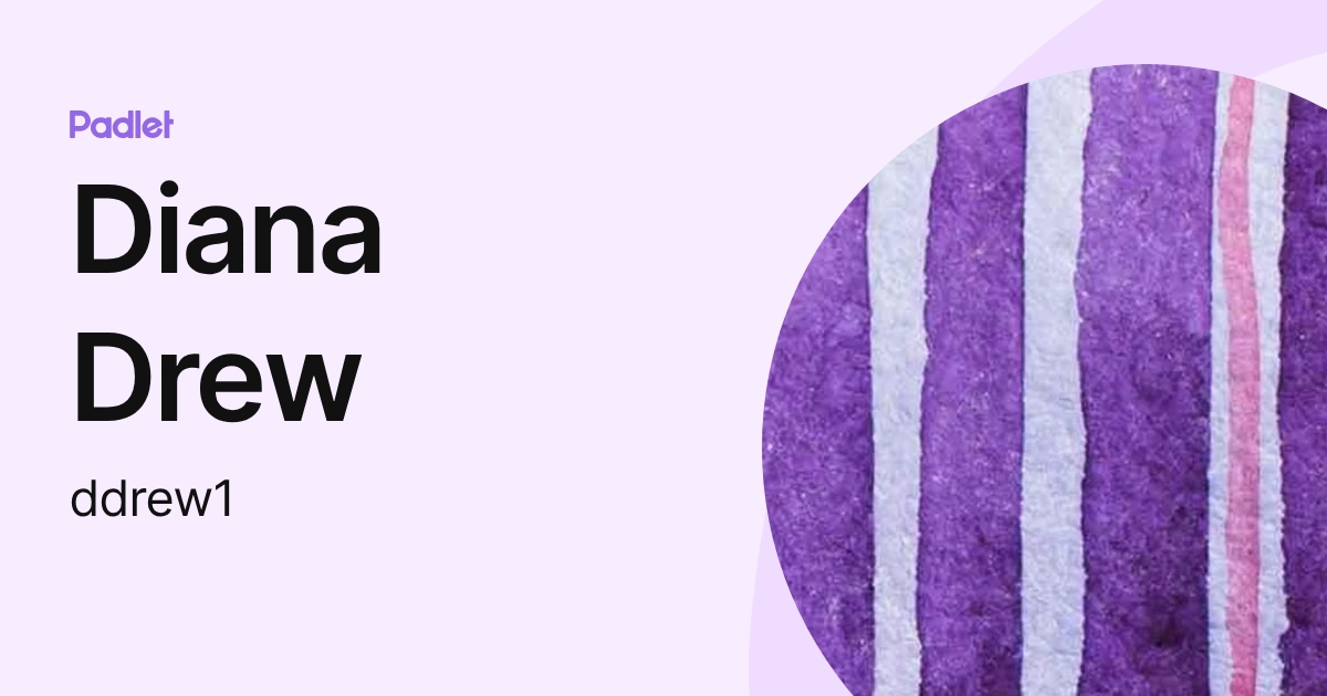 Diana Drew (ddrew1) profile | Padlet