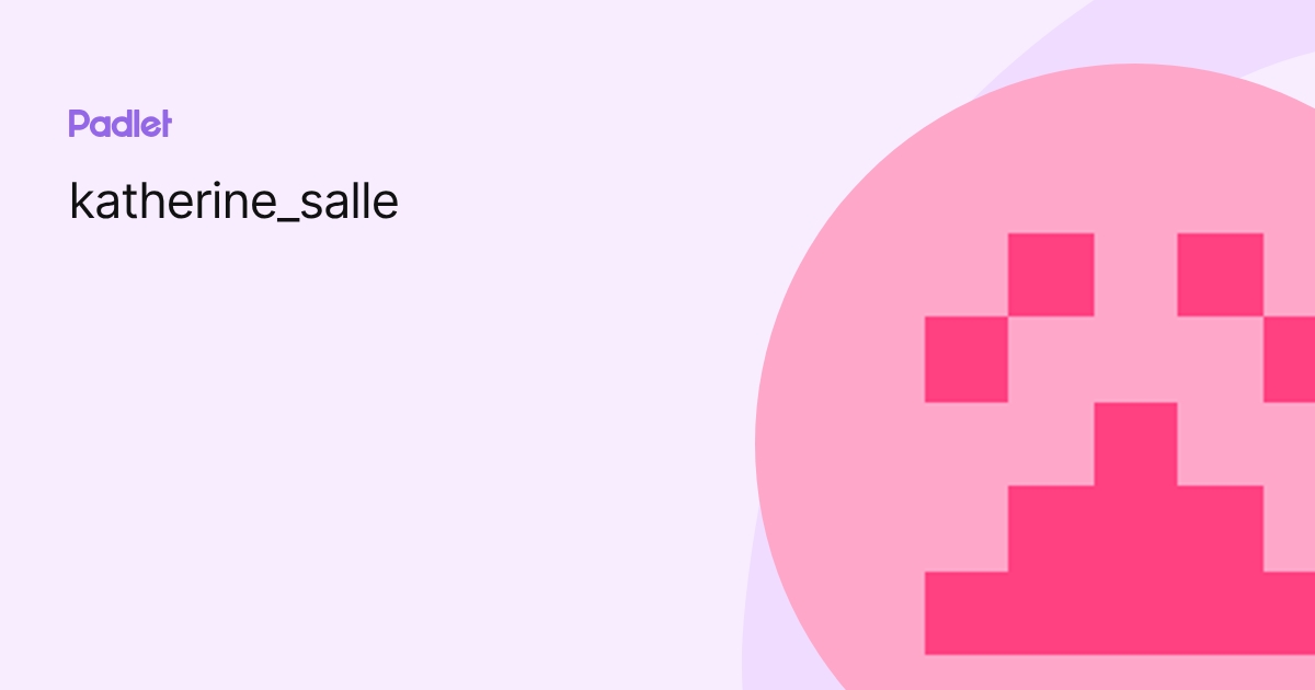 katherine_salle profile | Padlet