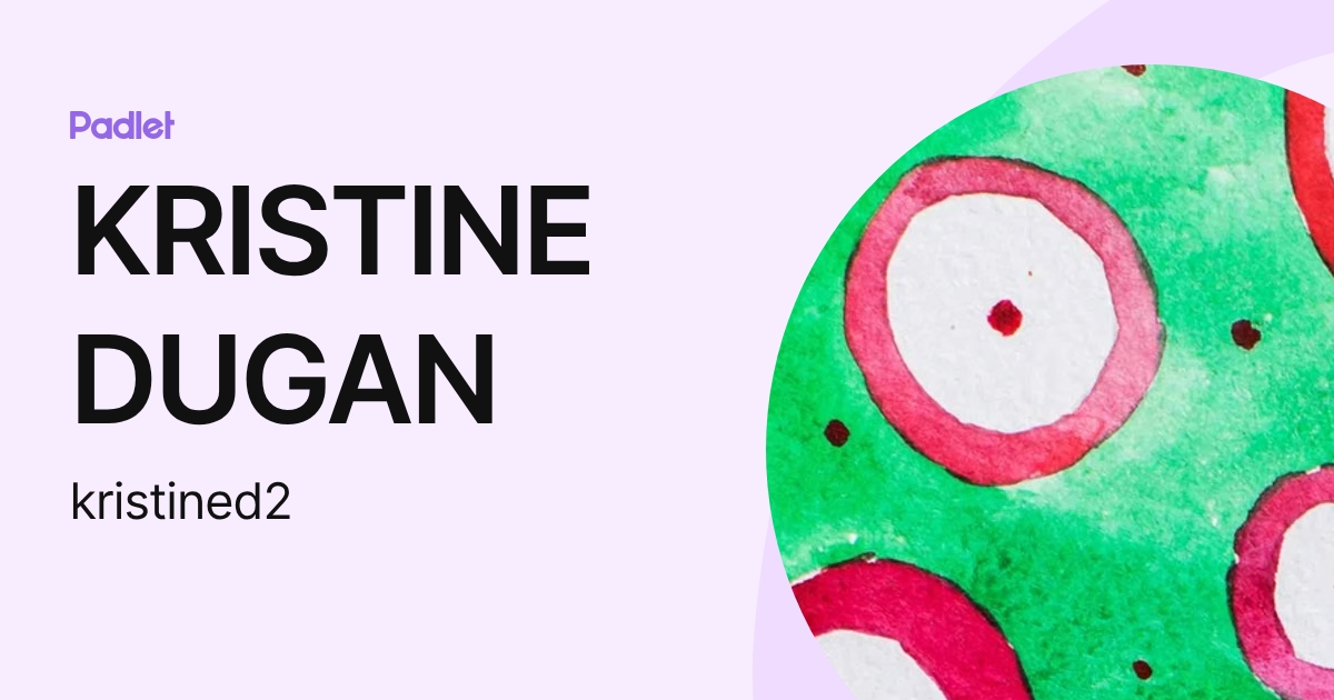 KRISTINE DUGAN (kristined2) profile | Padlet