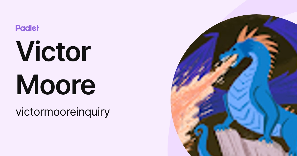 Victor Moore (victormooreinquiry) profile | Padlet