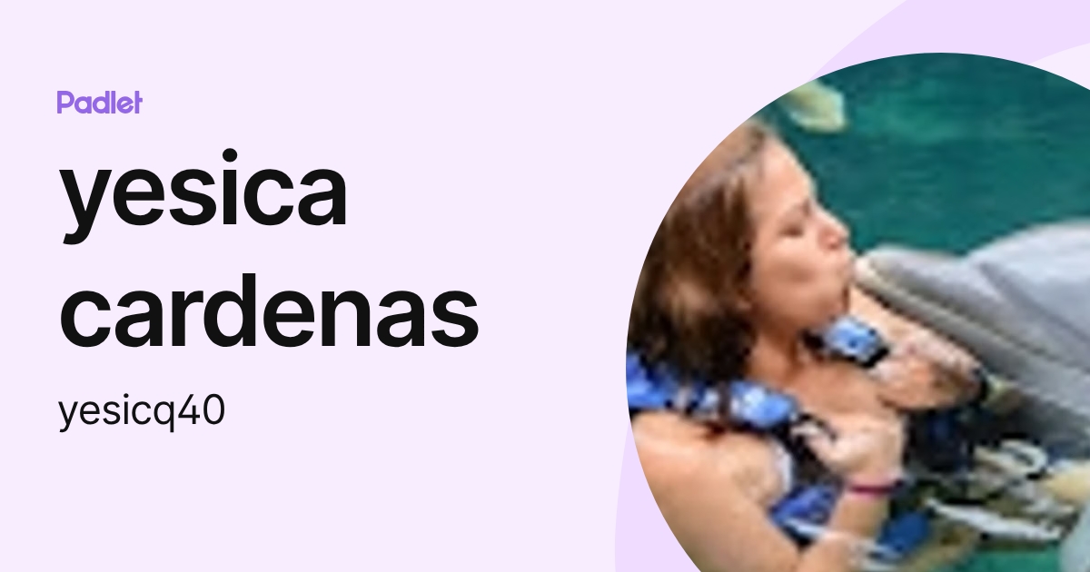 yesica cardenas (yesicq40) profile | Padlet