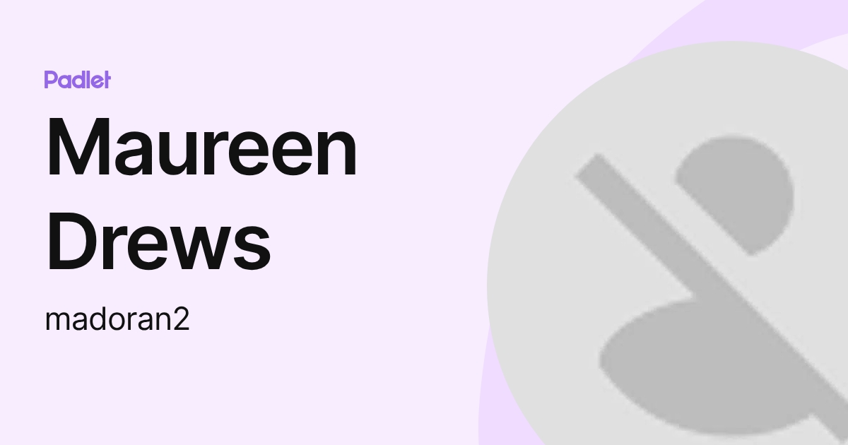 Maureen Drews (madoran2) profile | Padlet