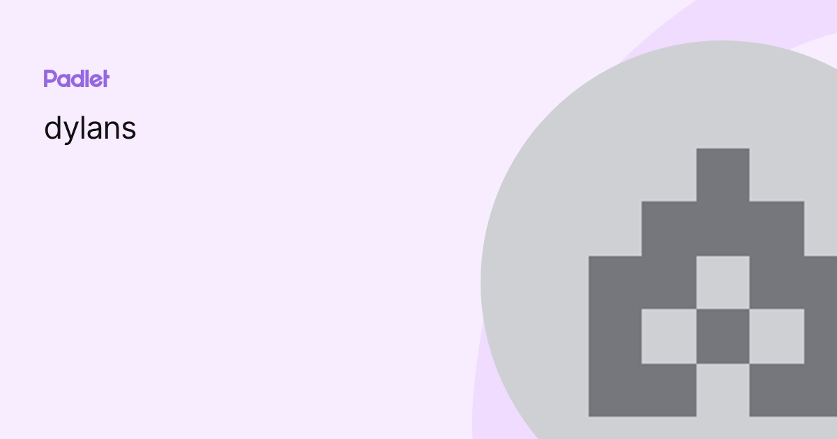 dylans profile | Padlet
