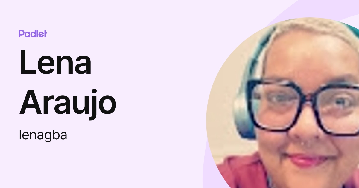 Lena Araujo (lenagba) profile | Padlet