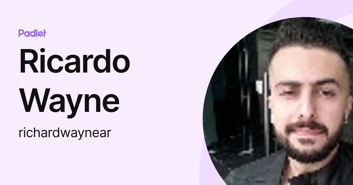 Ricardo Wayne (richardwaynear) profile | Padlet