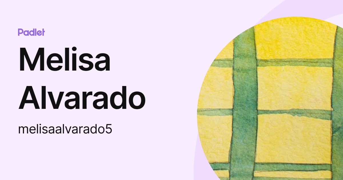 Melisa Alvarado (melisaalvarado5) profile | Padlet