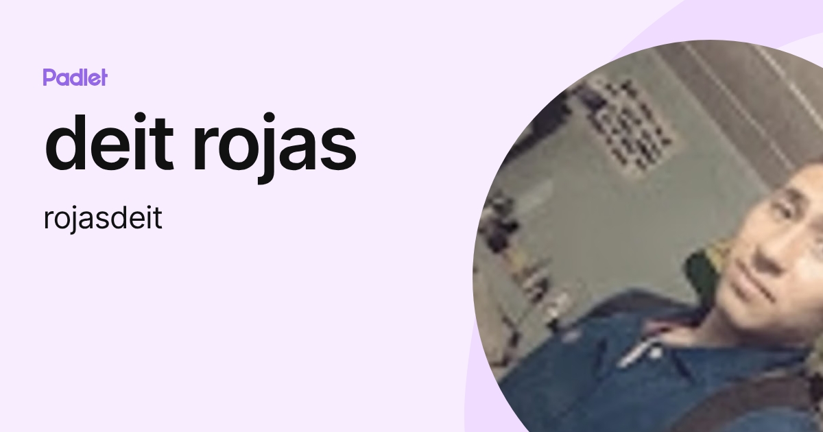 deit rojas (rojasdeit) profile | Padlet