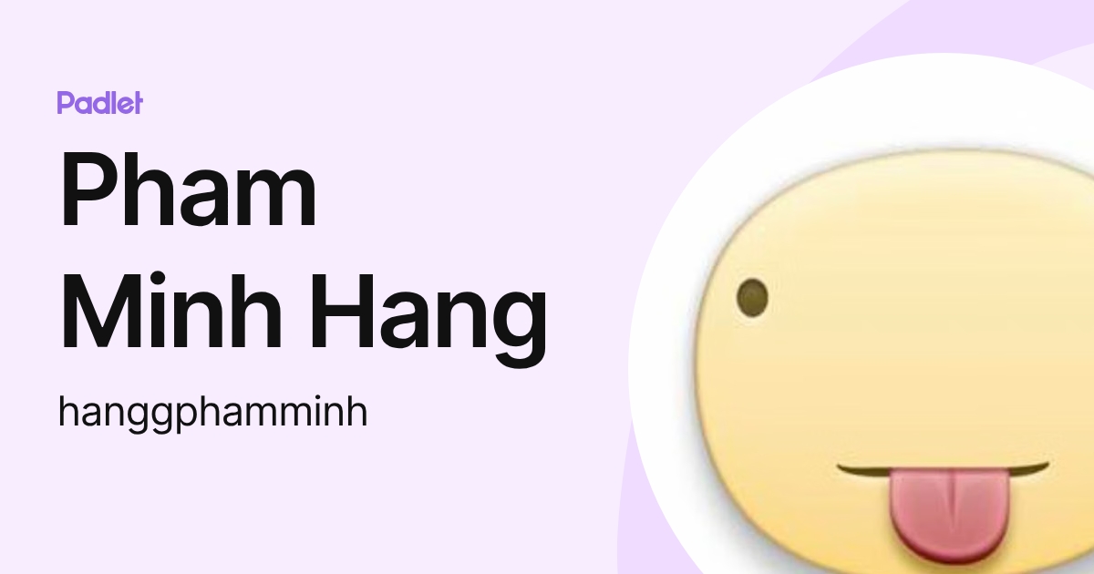 Pham Minh Hang (hanggphamminh) profile | Padlet