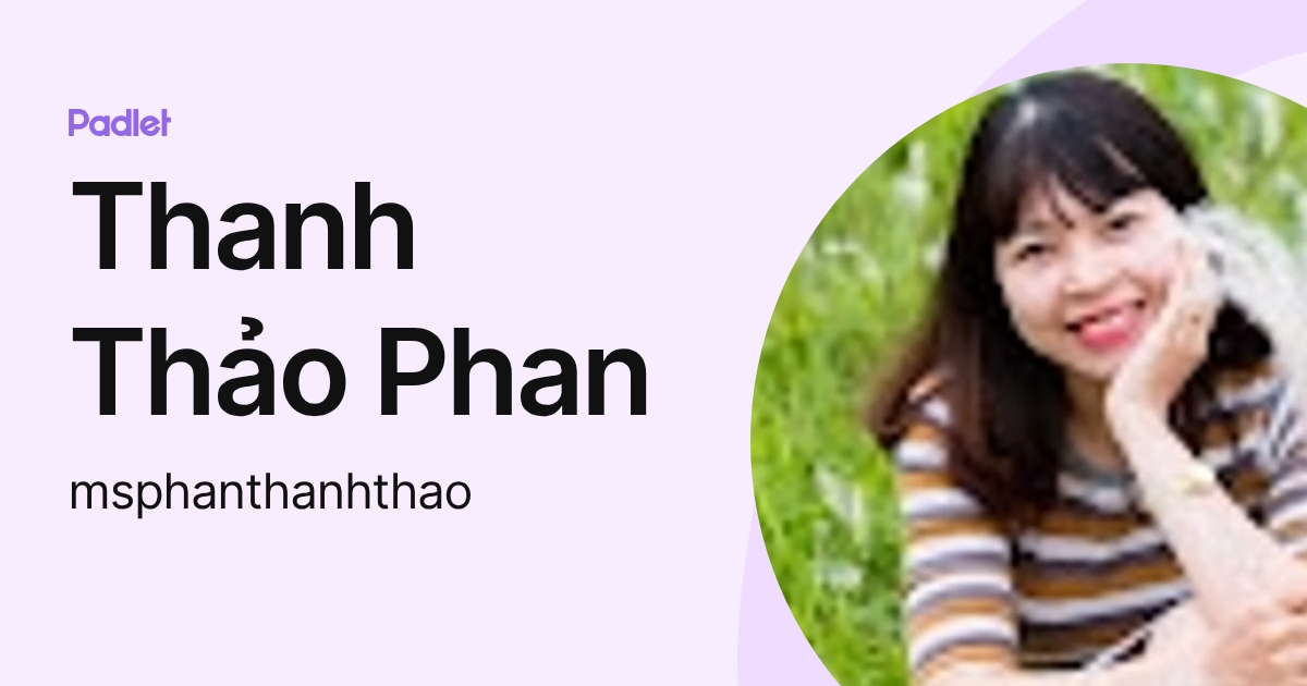Thanh Thảo Phan (msphanthanhthao) profile | Padlet
