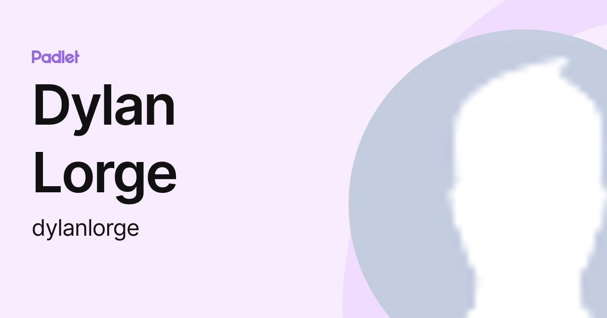 Dylan Lorge (dylanlorge) profile | Padlet
