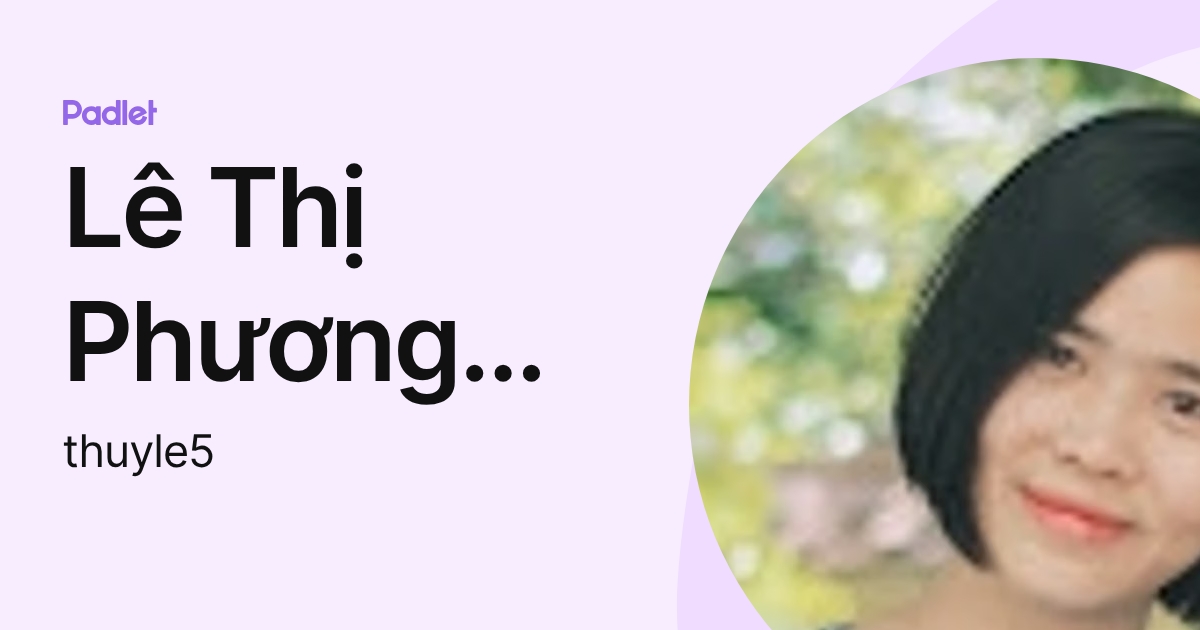 Lê Thị Phương Thùy (thuyle5) profile | Padlet
