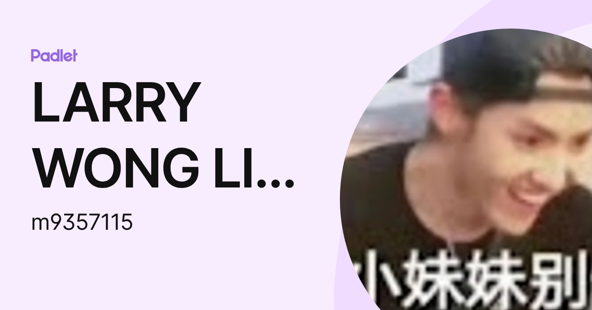 LARRY WONG LI JIAN Moe (m9357115) profile | Padlet
