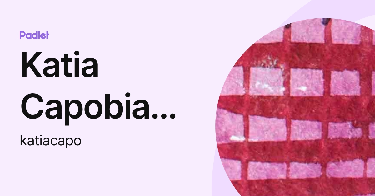 Katia Capobianco (katiacapo) profile | Padlet