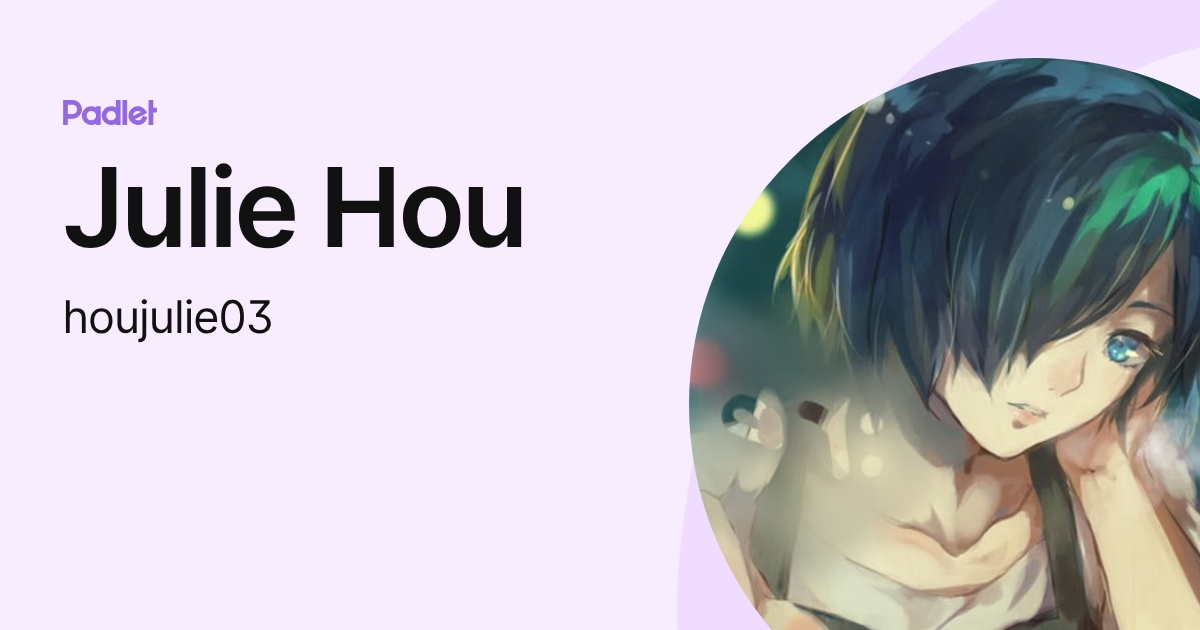 Julie Hou (houjulie03) profile | Padlet