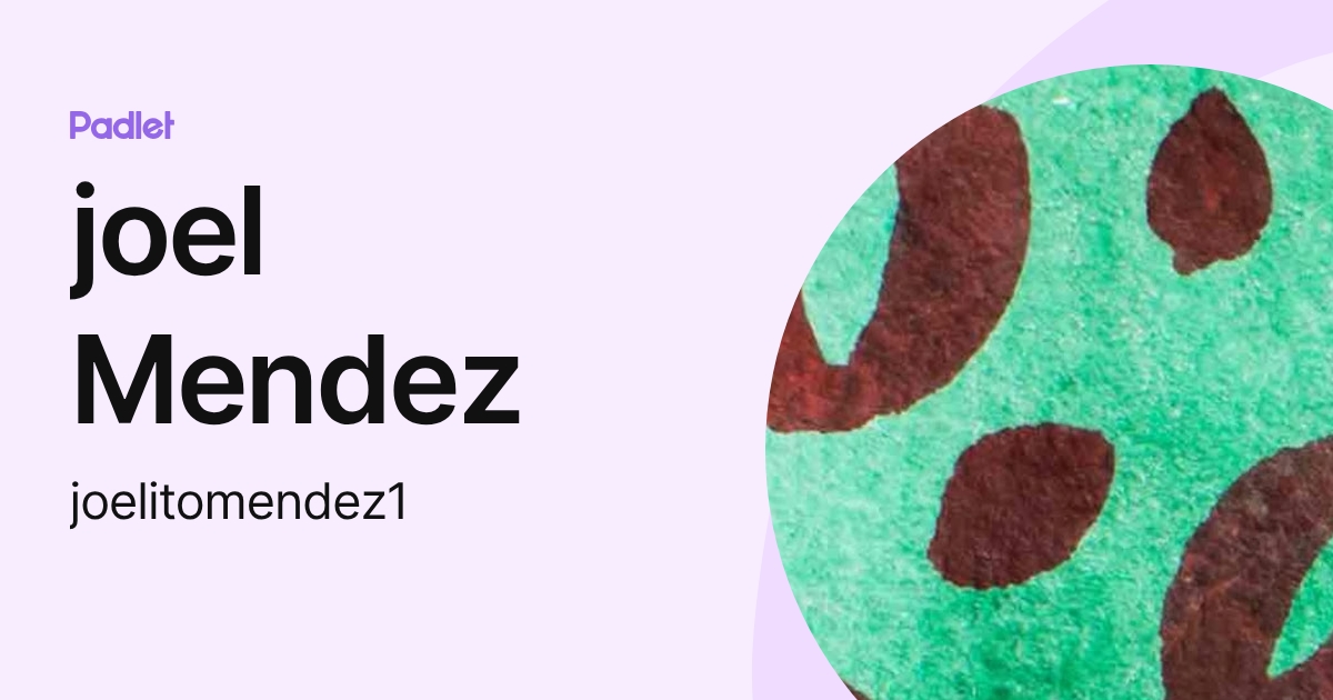 joel Mendez (joelitomendez1) profile | Padlet
