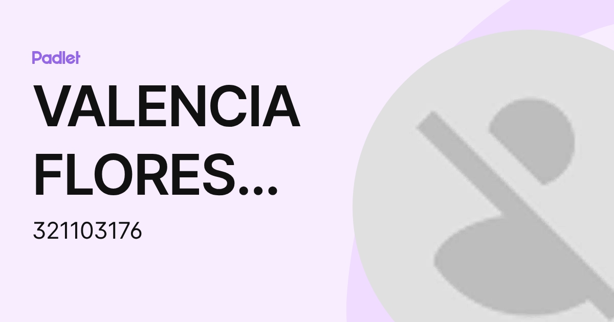 VALENCIA FLORES VALERIA ITZEL (321103176) profile | Padlet