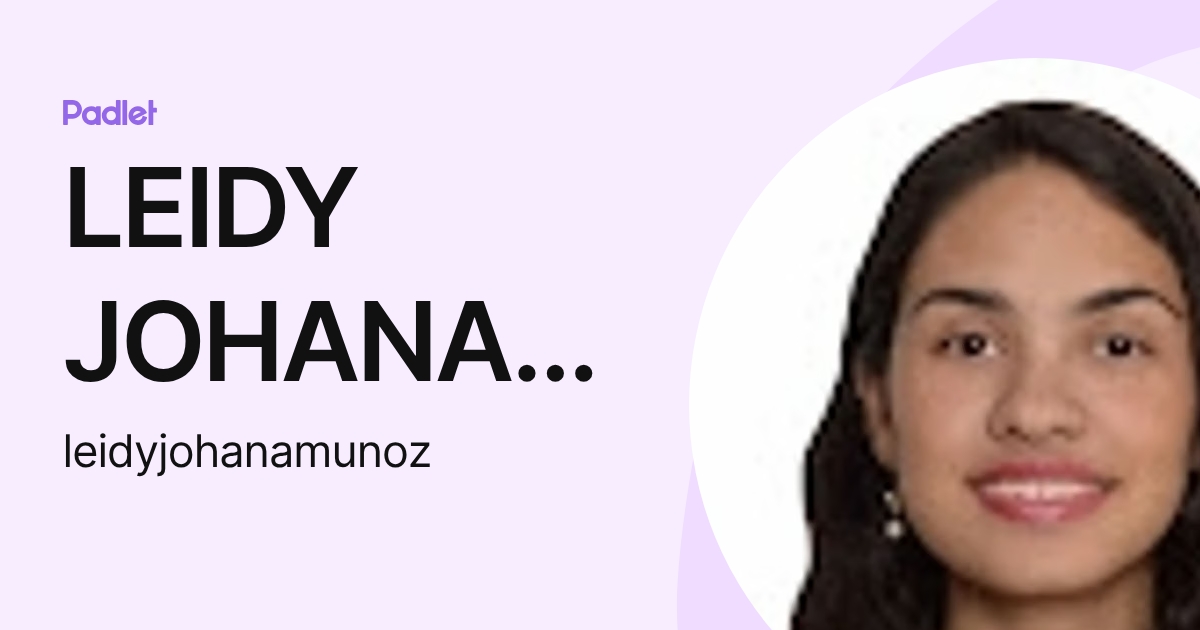 LEIDY JOHANA MU OZ OCAMPO (leidyjohanamunoz) profile | Padlet