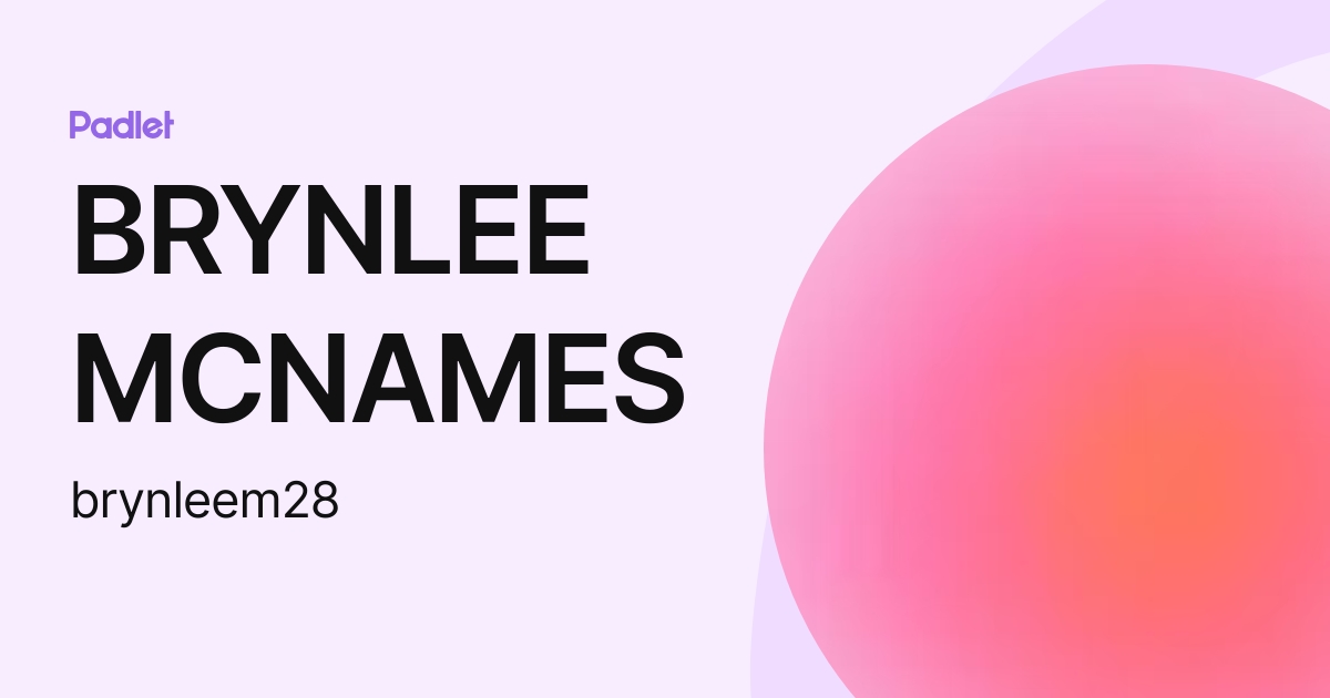BRYNLEE MCNAMES (brynleem28) profile | Padlet