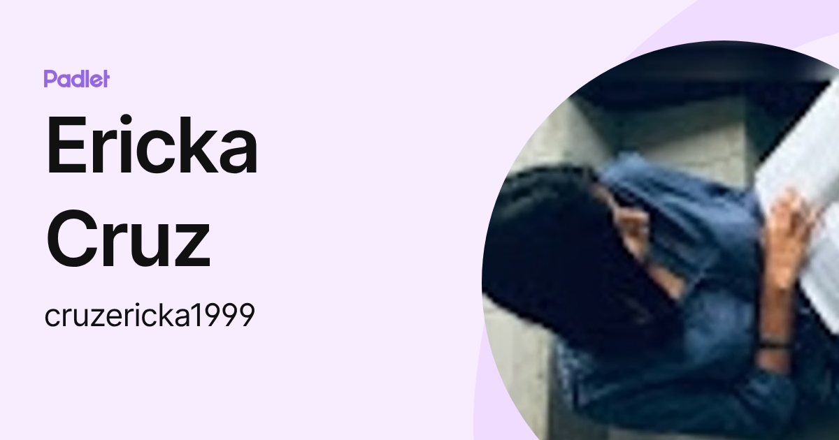 Ericka Cruz (cruzericka1999) profile | Padlet