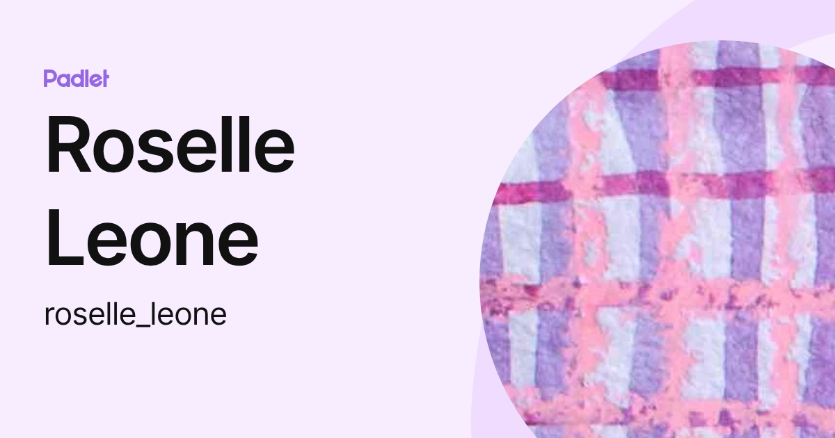 Roselle Leone (roselle_leone) profile | Padlet