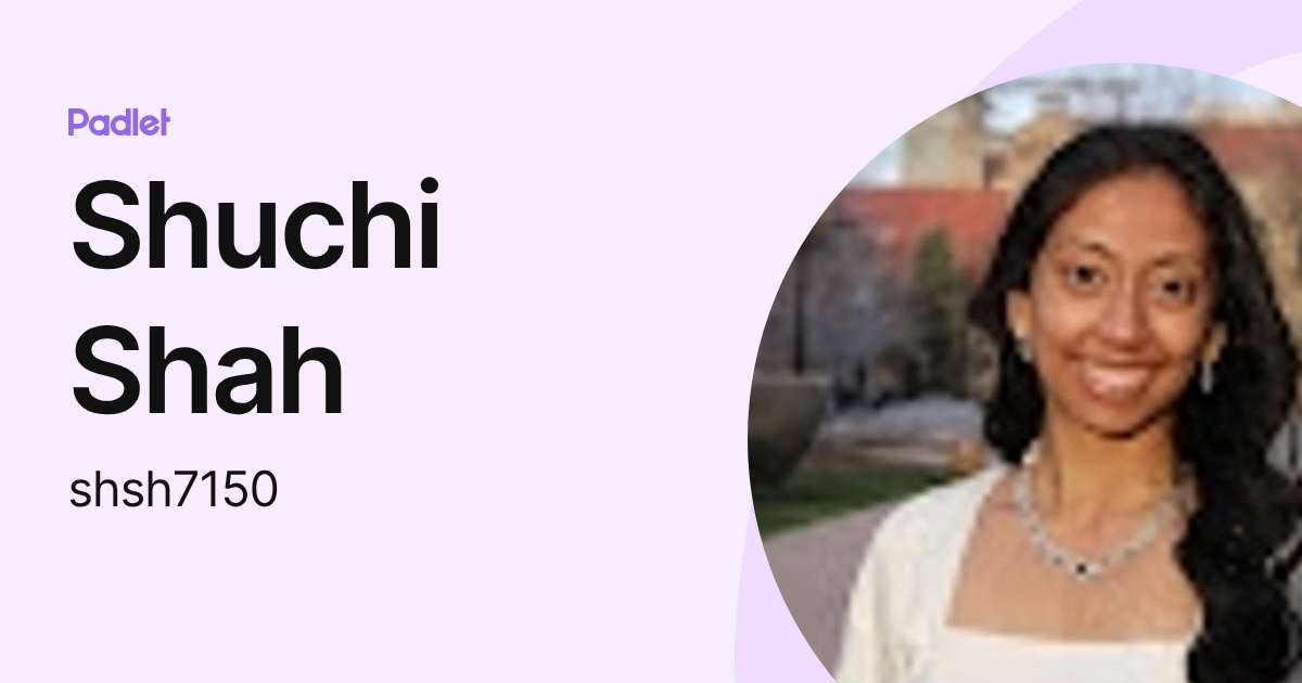 Shuchi Shah (shsh7150) profile | Padlet