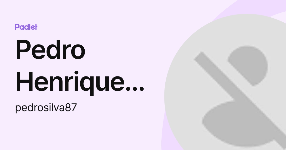 Pedro Henrique Borges Silva (pedrosilva87) perfil | Padlet