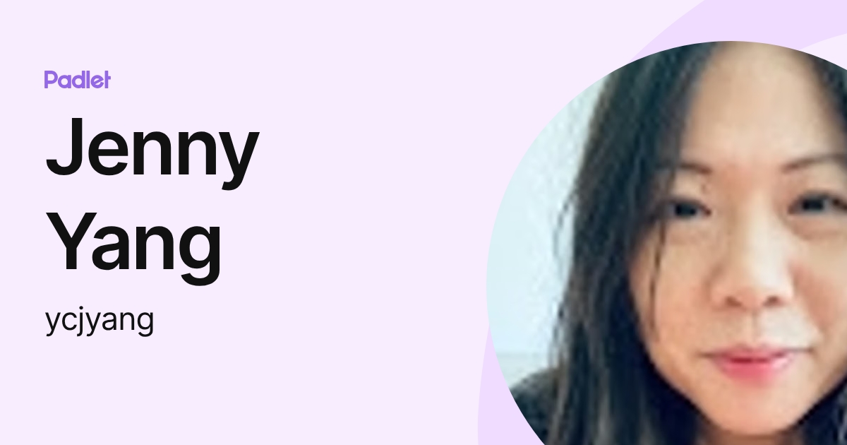 Jenny Yang (ycjyang) profile | Padlet