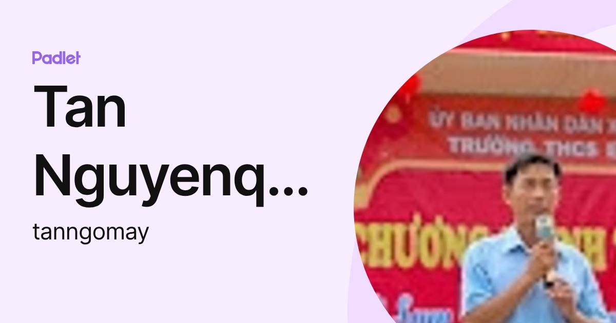 Tan Nguyenquang (tanngomay) profile | Padlet