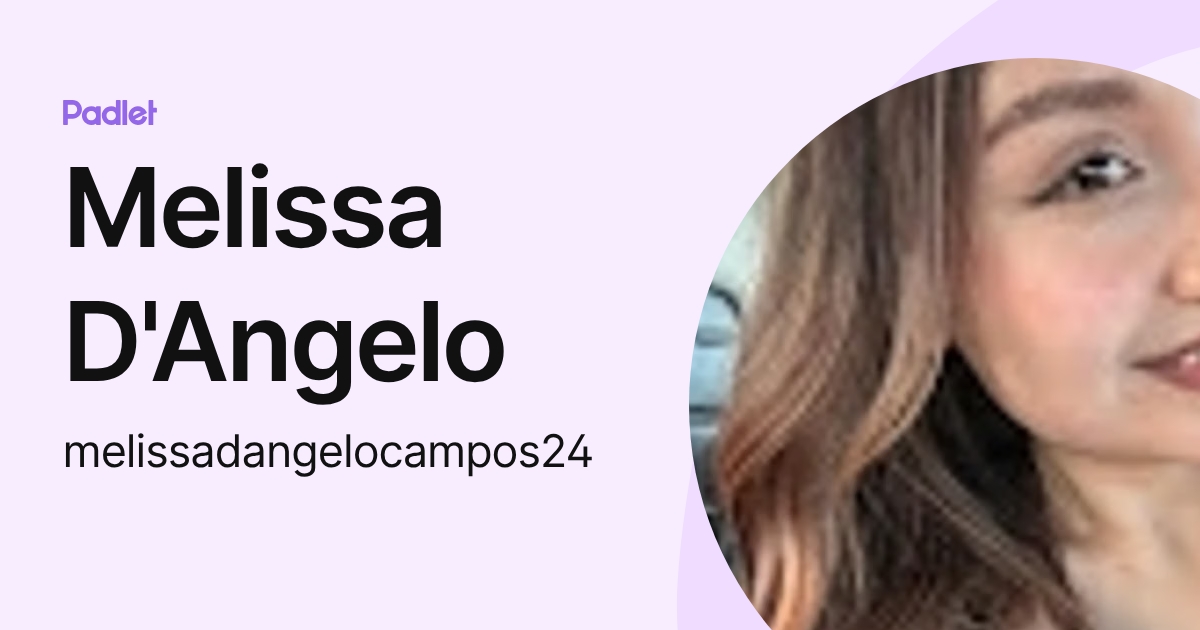Melissa D'Angelo (melissadangelocampos24) profile | Padlet