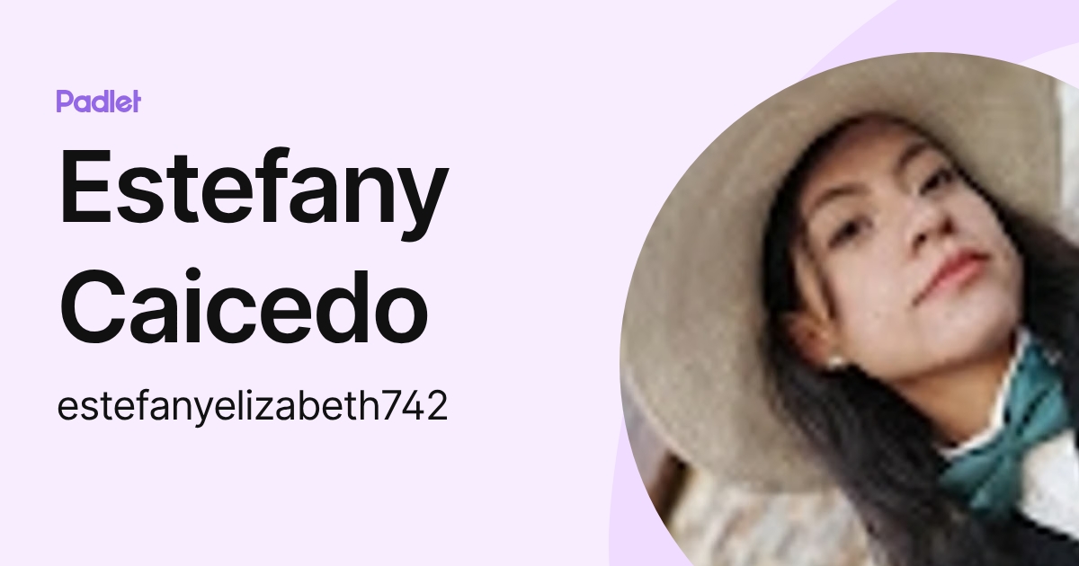 Estefany Caicedo (estefanyelizabeth742) profile | Padlet