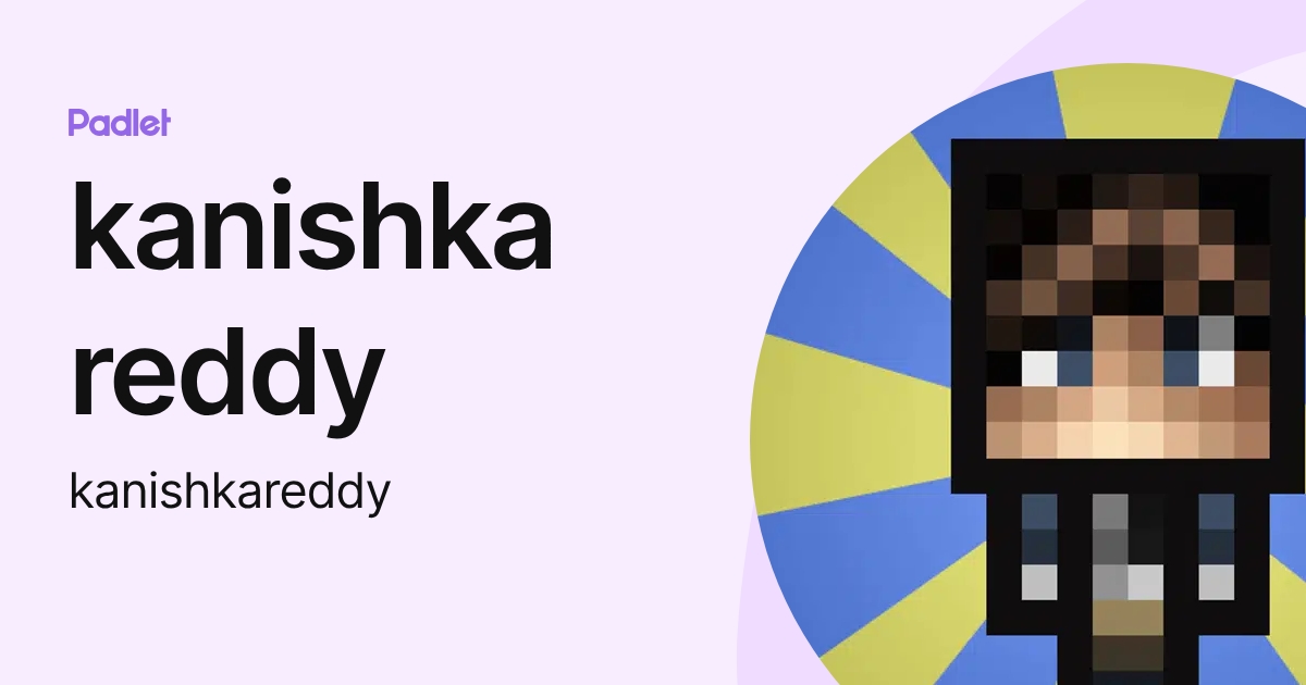kanishka reddy (kanishkareddy) profile | Padlet
