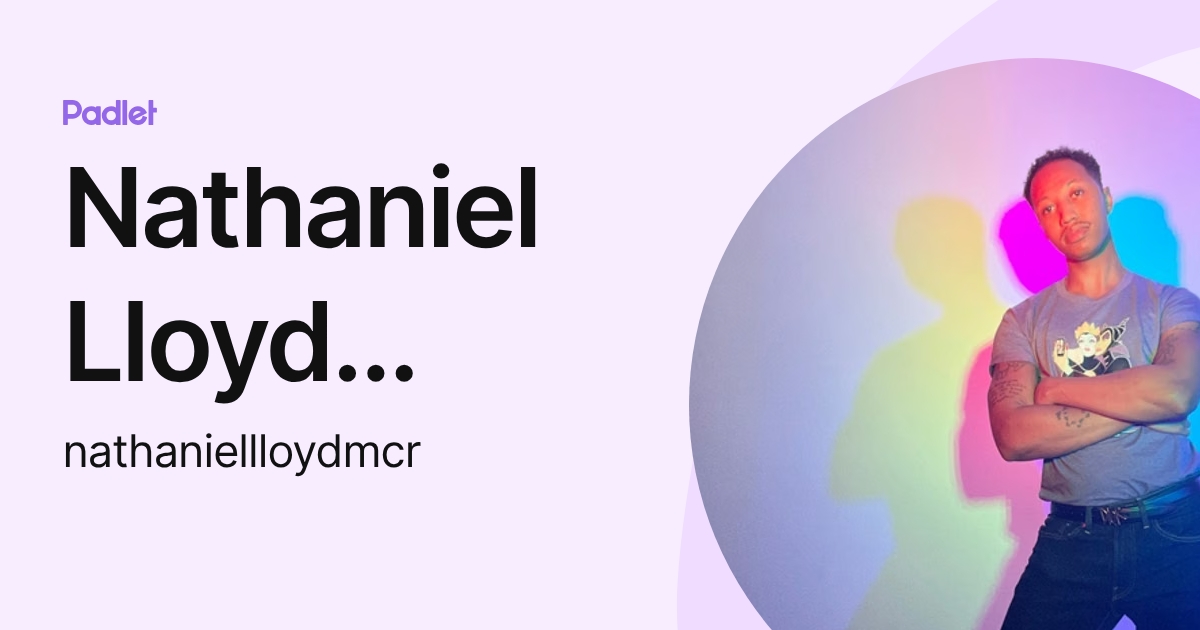 Nathaniel Lloyd Richards (nathaniellloydmcr) profile | Padlet