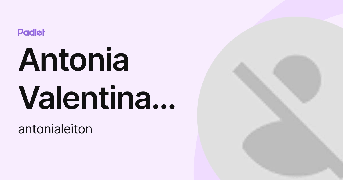 Antonia Valentina Leiton Cortés (antonialeiton) profile | Padlet