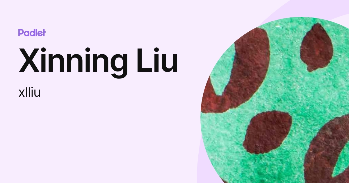 Xinning Liu (xlliu) profile | Padlet