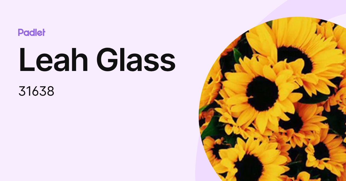 Leah Glass (31638) profile | Padlet