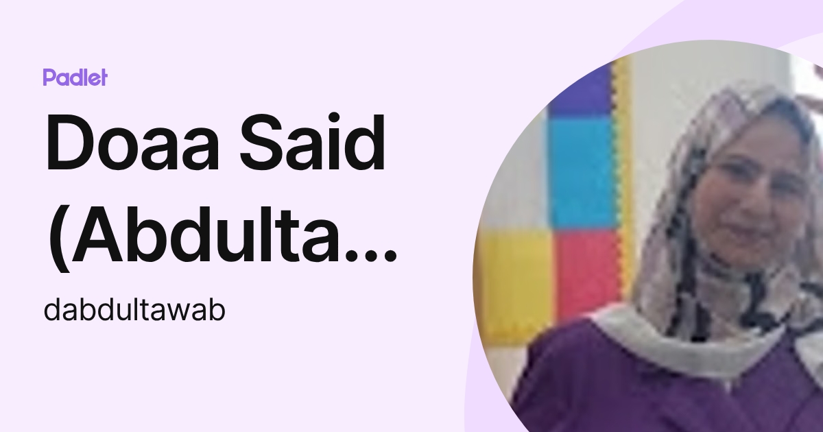 Doaa Said Doaa Said (Abdultawab) (dabdultawab) profile | Padlet