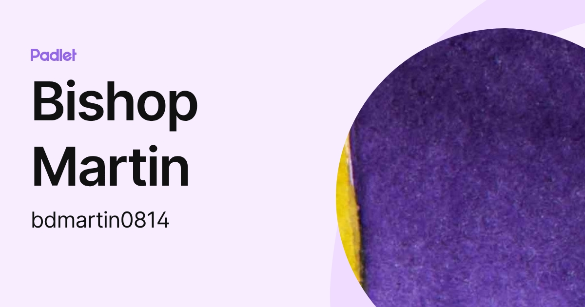 Bishop Martin (bdmartin0814) profile | Padlet